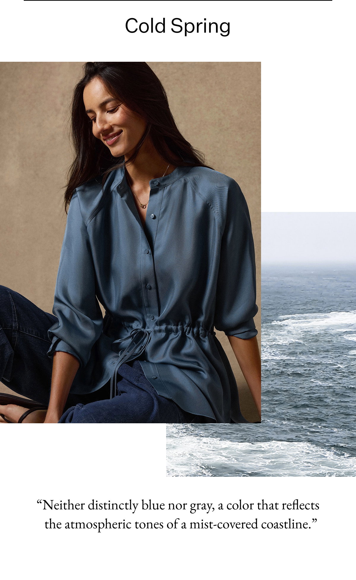 Cold Spring "Neither distinctly blue nor gray, a color that reflects the atmospheric tones of a mist-covered coastline."