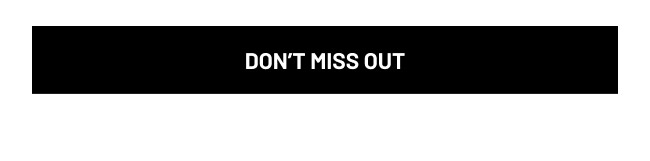 Don't Miss Out
