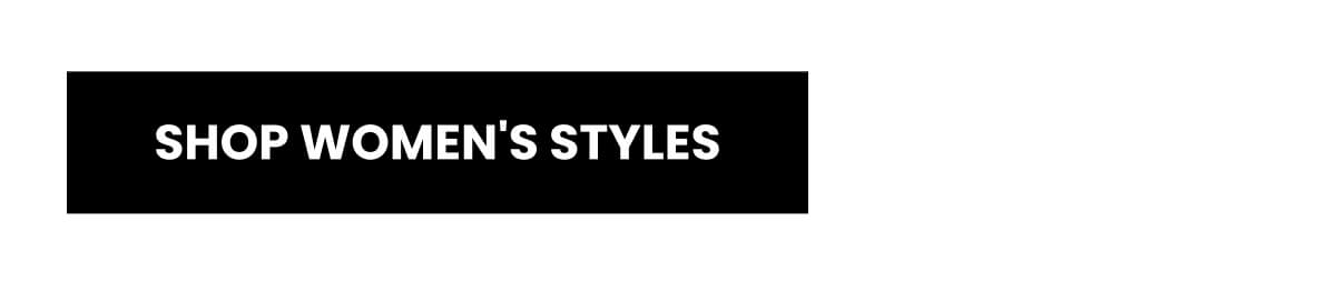 [SHOP WOMEN'S STYLES]