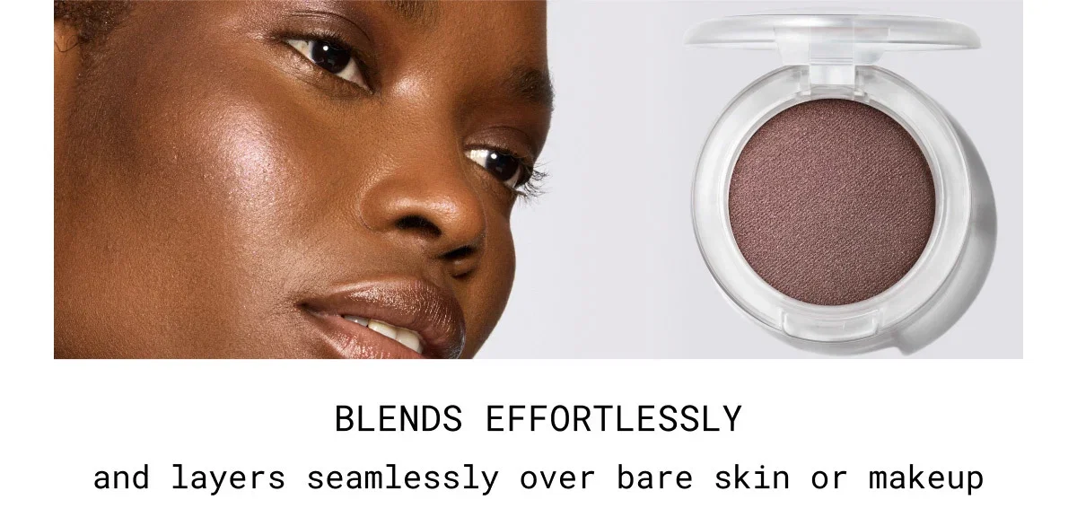 BLENDS EFFORTLESSLY | and layers seamlessly over bare skin or makeup