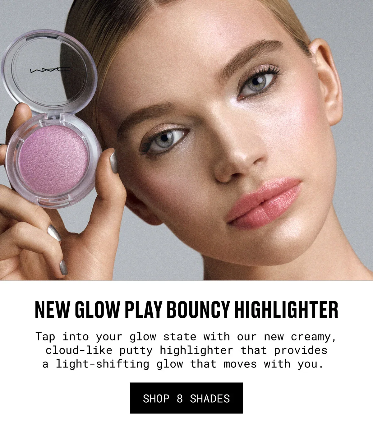 M·A·C | NEW GLOW PLAY BOUNCY HIGHLIGHTER | Tap into your glow state with our new creamy, cloud-like putty highlighter that provides a light-shifting glow that moves with you. | SHOP 8 SHADES