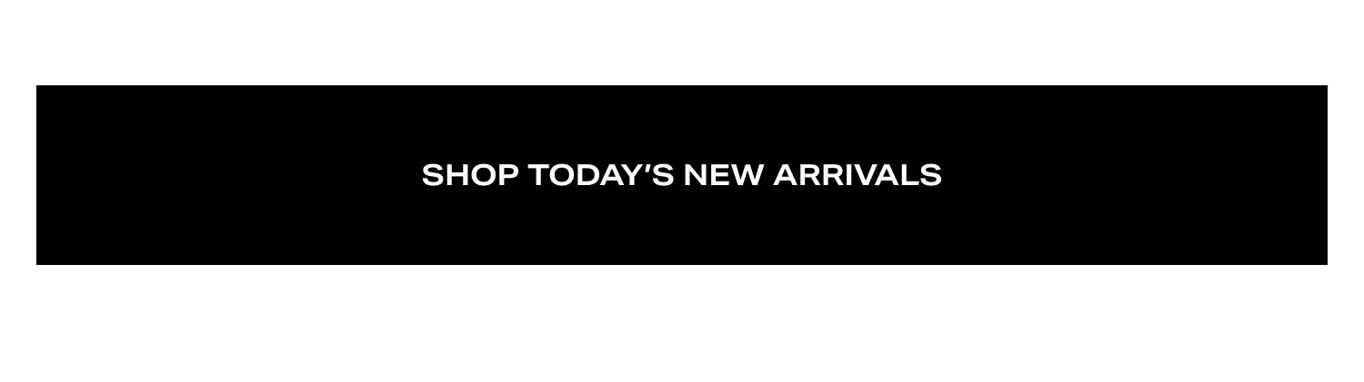 Shop Today's New Arrivals