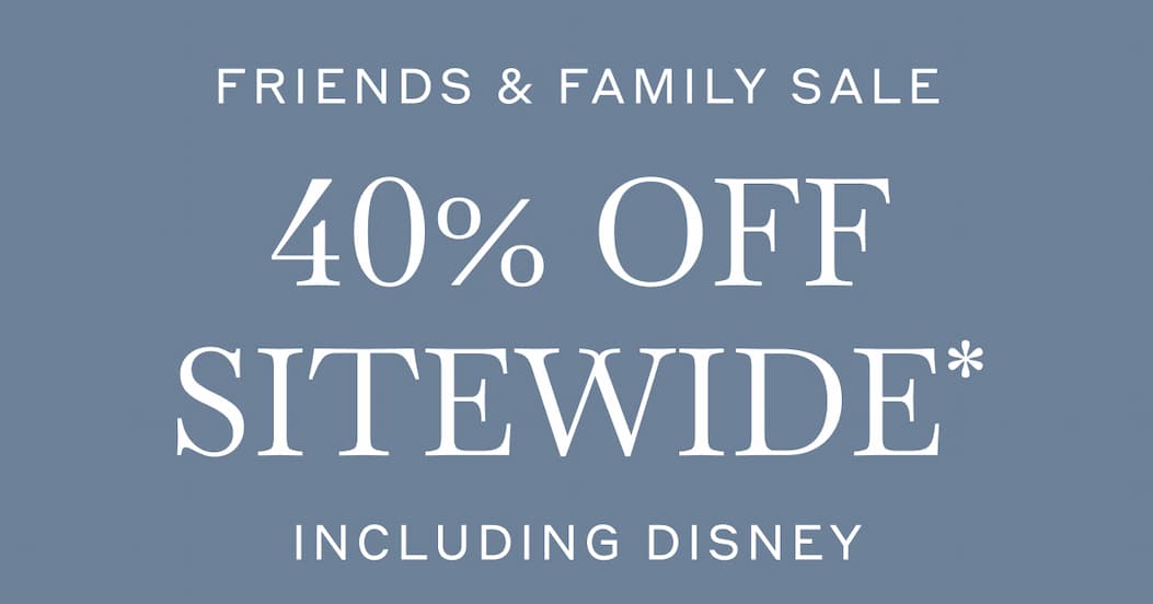 Friends & Family Sale 40% Off Sitewide* Including Disney!