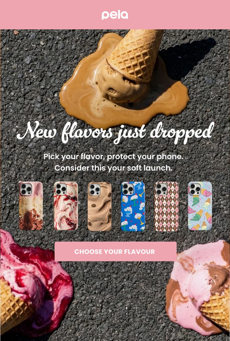 pela. New flavors just dropped. Pick your flavor, protect your phone.