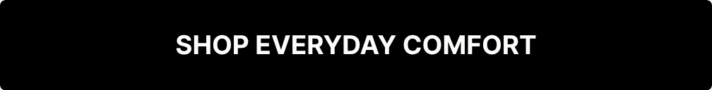 Shop Everyday Comfort 
