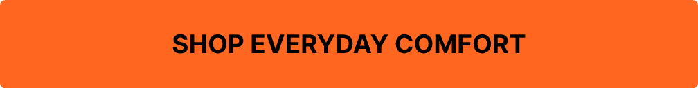 Shop Everyday Comfort 