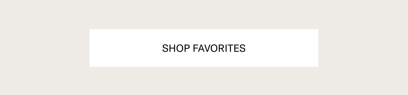 [SHOP FAVORITES]