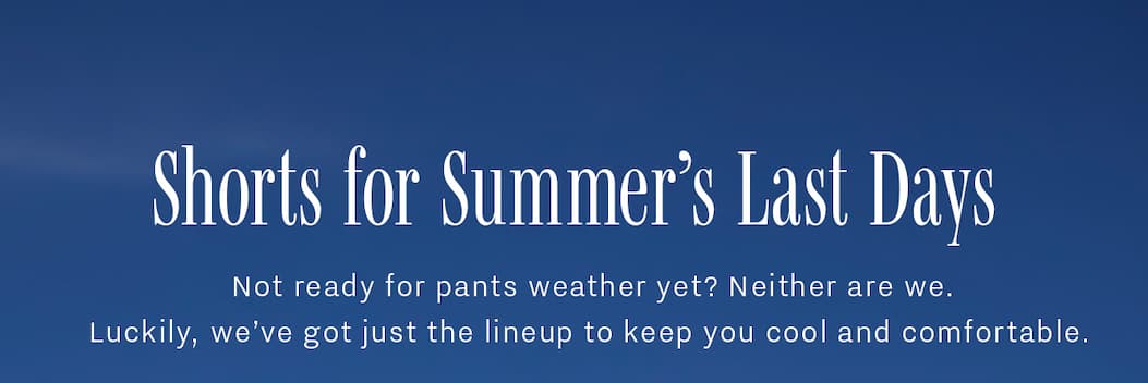 Shorts for summer's last days