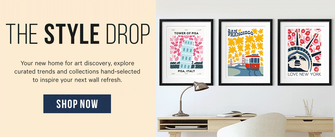 The Style Drop: Your new home for art discovery, explore curated trends and collections hand-selected to inspire your next wall refresh.