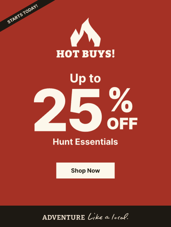Hot Buys Start! Up to 25% Off Hunt Essentials