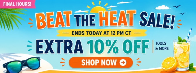 Beat the Heat Sale - Extra 10% off tools & more