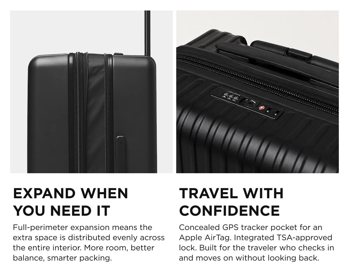 -EXPAND WHEN YOU NEED IT  -TRAVEL WITH CONFIDENCE