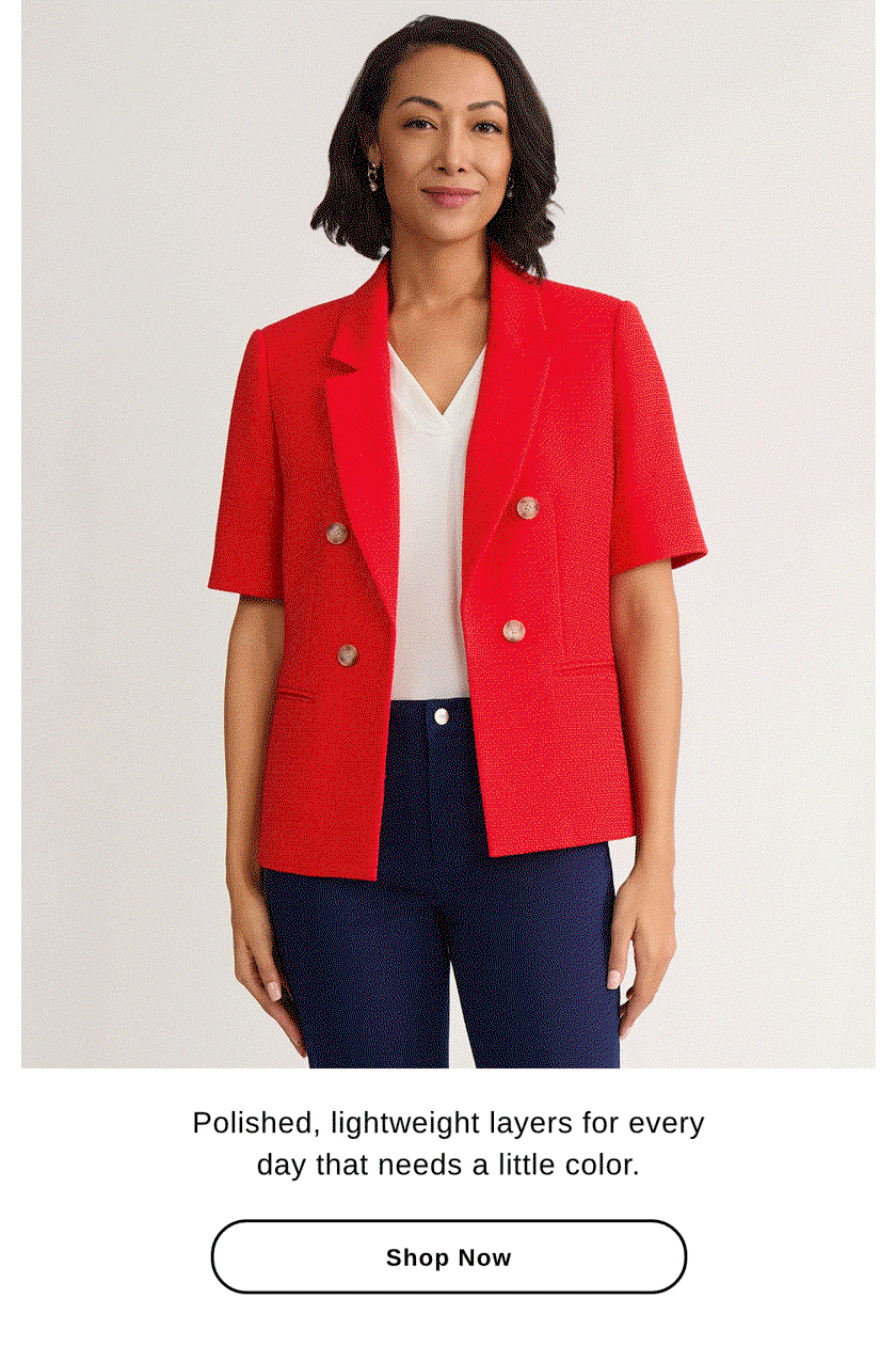 Polished, lightweight layers for every day that needs a little color. - Shop Now >>