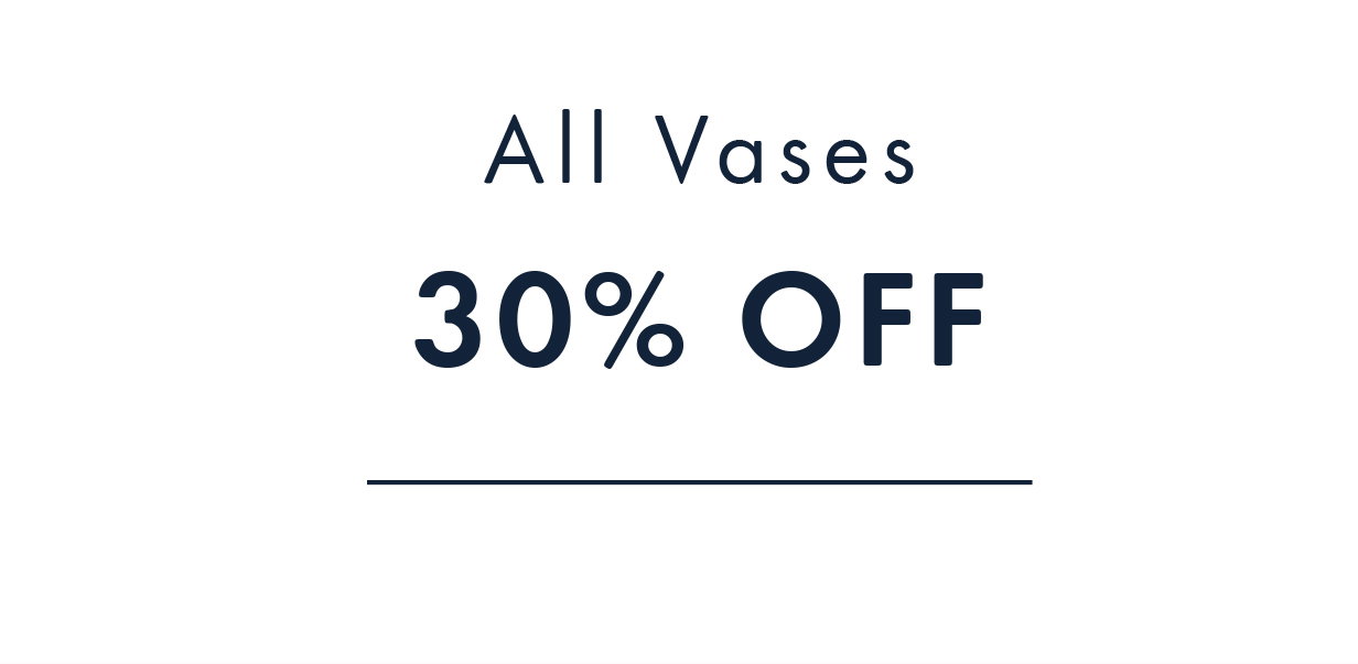 30% off all vases
