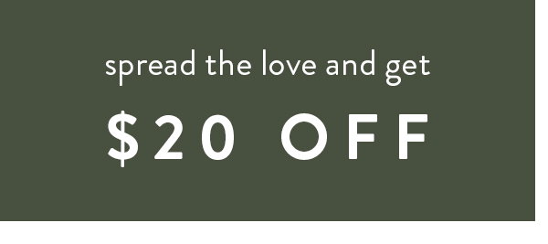 spread the love and get $20 off