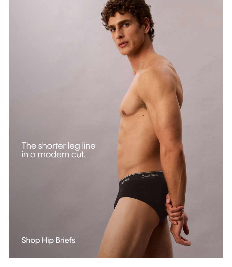 The shorter leg line in a modern cut. Shop Hip Briefs.