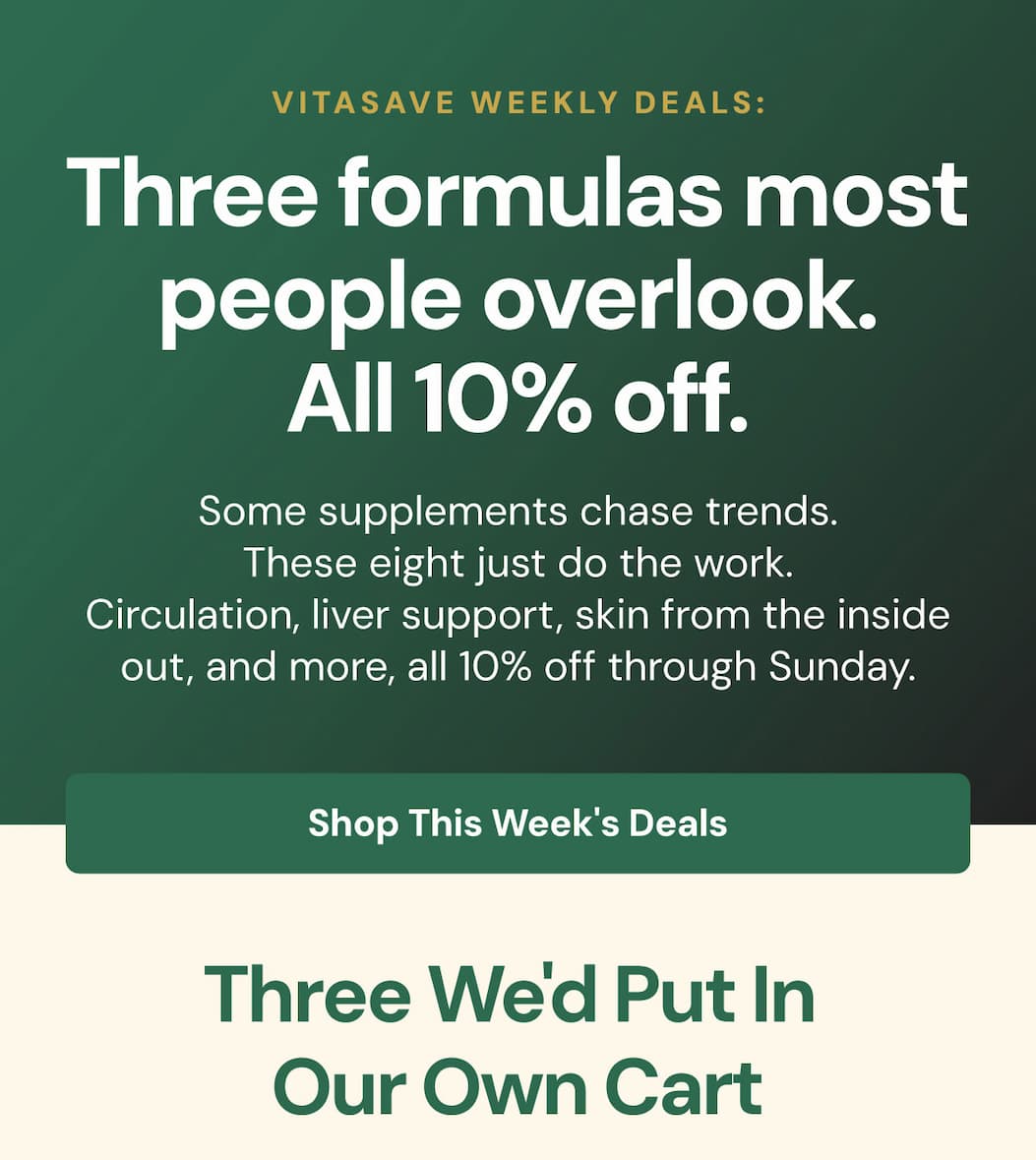 Some supplements chase trends. These eight just do the work. Circulation, liver support, skin from the inside out, and more, all 10% off through Sunday. Three we'd put in our own cart. The quiet ones. The ones that actually move the needle.