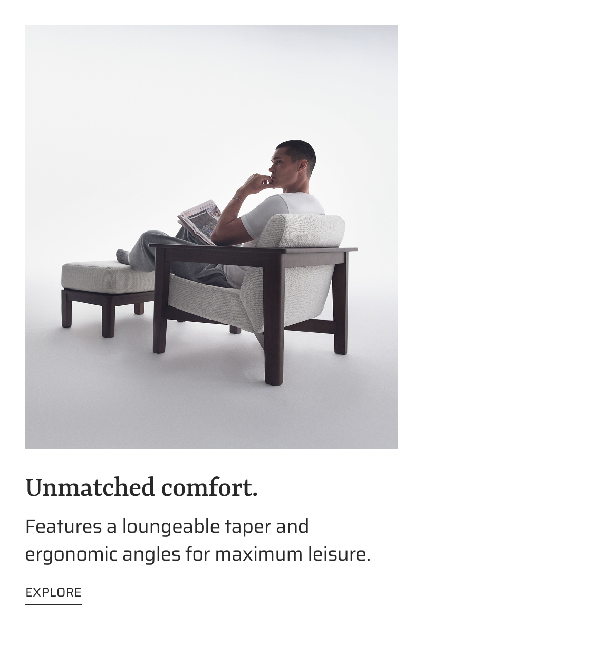 Unmatched comfort. Explore