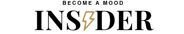 BECOME A MOOD INSIDER