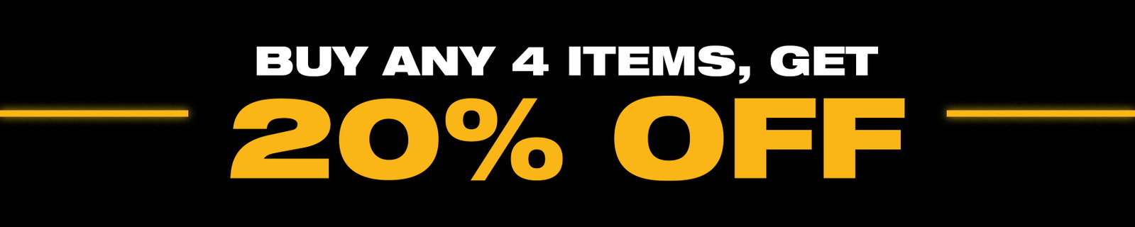 Buy any 4, Get an Extra 20% Off Banner
