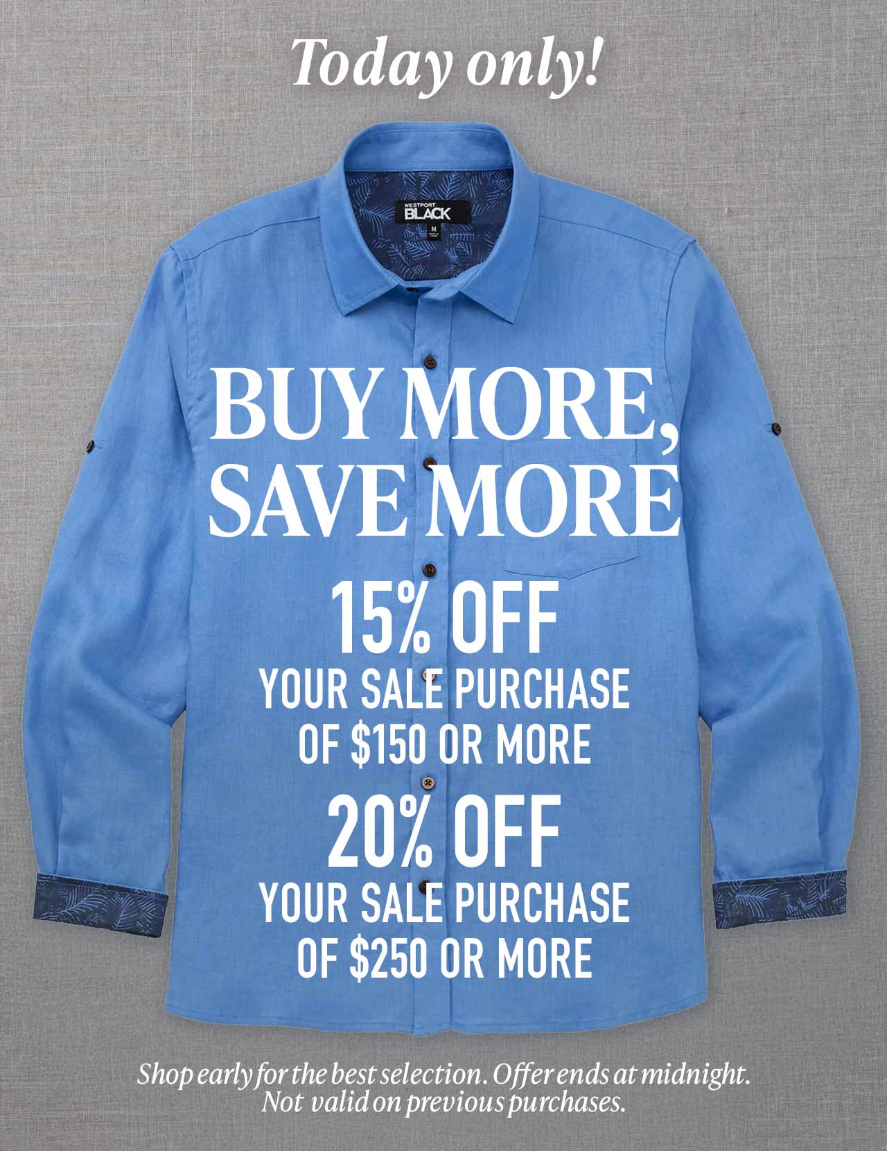 One Day Only: Buy More, Save More on Sale — 15% off $150 or more, 20% off $250 or more