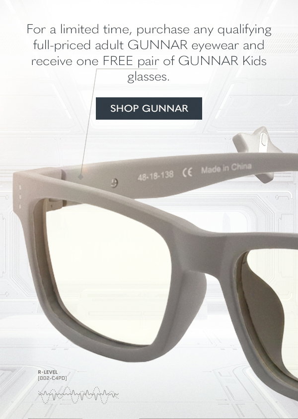 For a limited time, purchase any qualifying full-priced adult GUNNAR eyewear and receive one FREE pair of GUNNAR kids glasses. Shop GUNNAR.