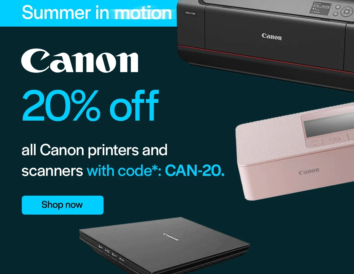 20% off all Canon printers and scanners with code*: CAN-20.
