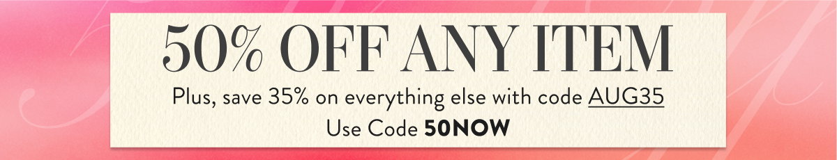 50% off Any Item with 50NOW