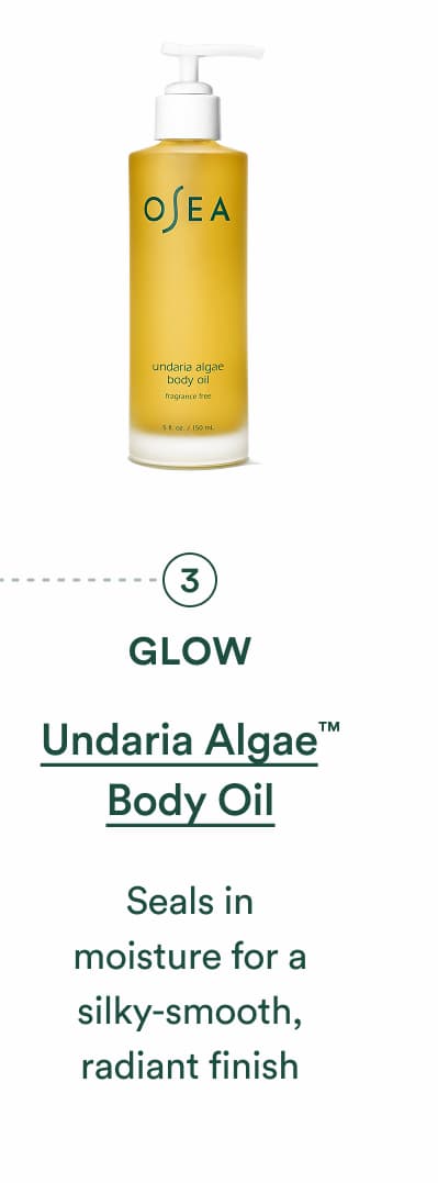 3. Glow Undaria Algae™ Body Oil Seals in moisture for a silky-smooth, radiant finish.