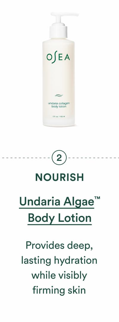 2. Nourish Undaria Algae™ Body Lotion Provides deep, lasting hydration while visibly firming skin.