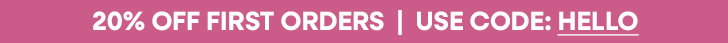 20% off first orders | Code: HELLO