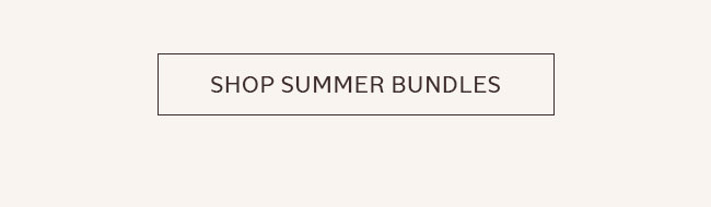 SHOP SUMMER BUNDLES