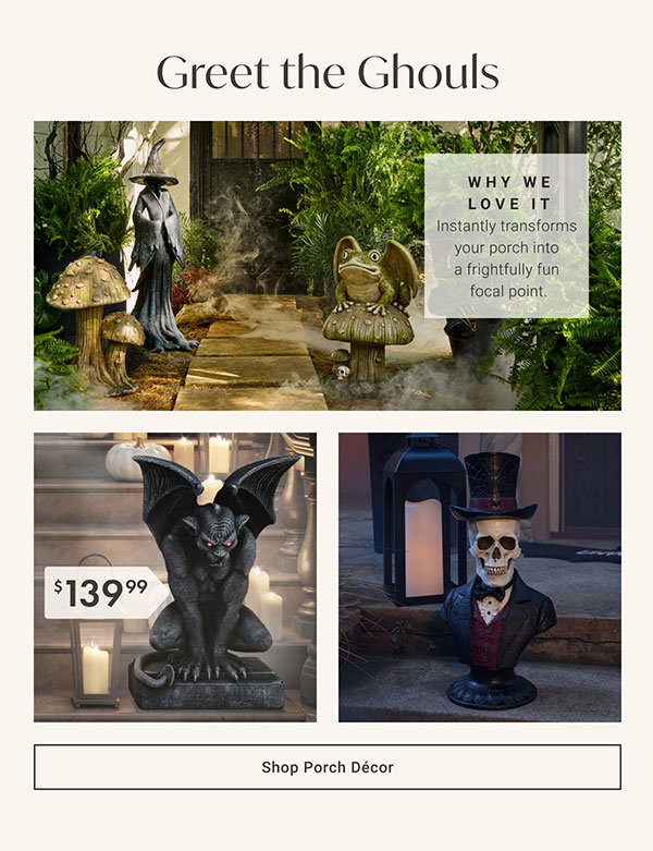 Greet the Ghouls | Shop Porch Décor >
