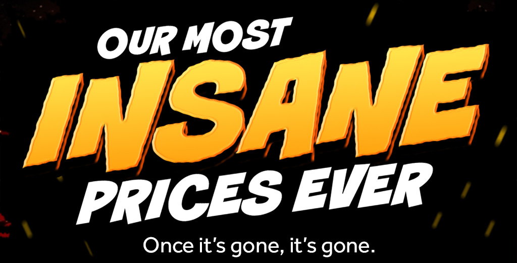 our most insane prices ever 80% off