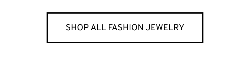 Click to Shop All Fashion Jewelry