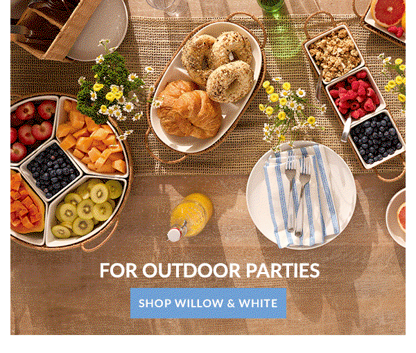 FOR OUTDOOR PARTIES  [SHOP WILLOW & WHITE]