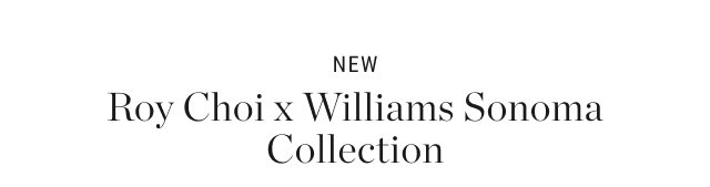NEW Roy Choi x Williams Sonoma Collection