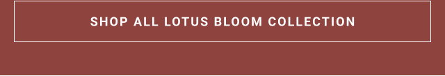 SHOP all lotus bloom collection