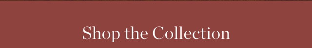 Shop the Collection