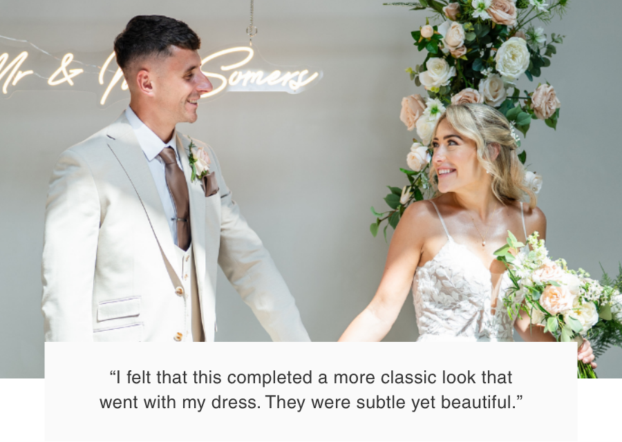 Lauren: “I felt that this completed a more classic look that went with my dress. They were subtle yet beautiful.”