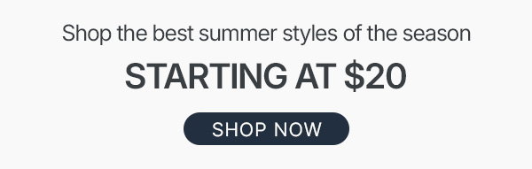 shop summer styles starting at $20