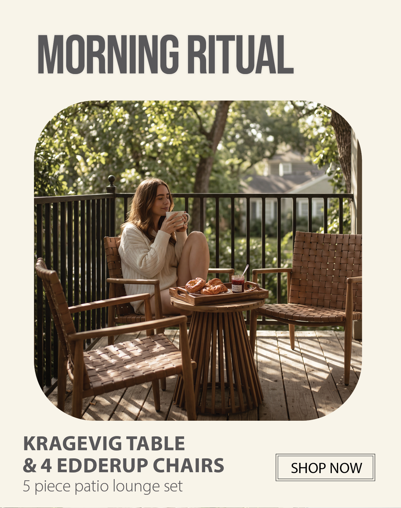 Morning Ritual | KRAGEVIG Table & 4 EDDERUP Chairs 5 piece patio lounge set