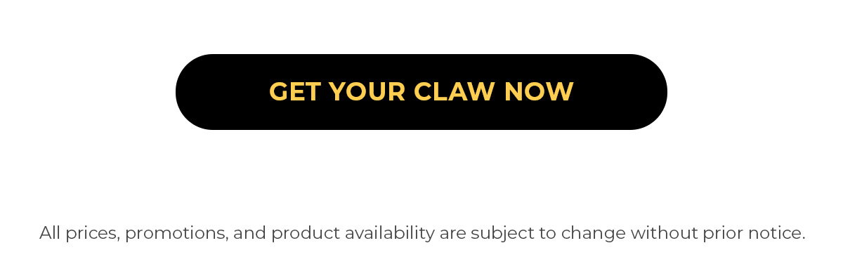 Get Your Claw Now