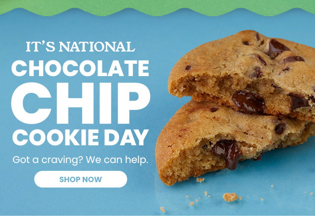 It’s National Chocolate Chip Cookie Day - Got a craving? We can help.