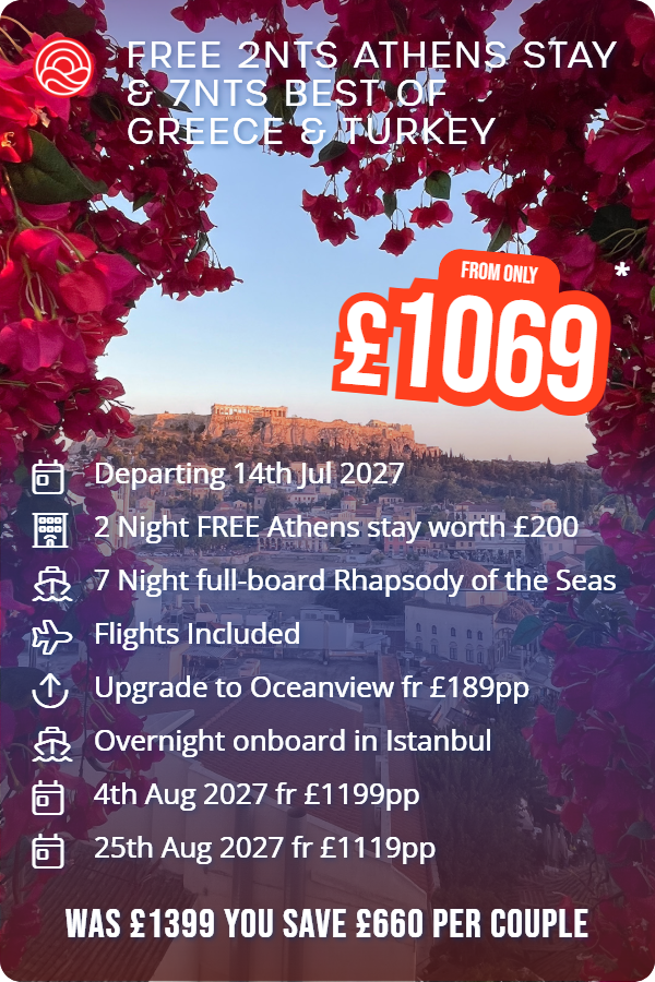 Free 2nts Athens Stay & 7nts Best of Greece & Turkey – Smart Holiday promotional image. From £1,069 Includes: Departing 14th Jul 2027, 2 Night FREE Athens stay worth £200, 7 Night full-board Rhapsody of the Seas, Flights Included, Upgrade to Oceanview fr £189pp, Overnight onboard in Istanbul, 4th Aug 2027 fr £1199pp, 25th Aug 2027 fr £1119pp. WAS £1399 YOU SAVE £660 PER COUPLE
