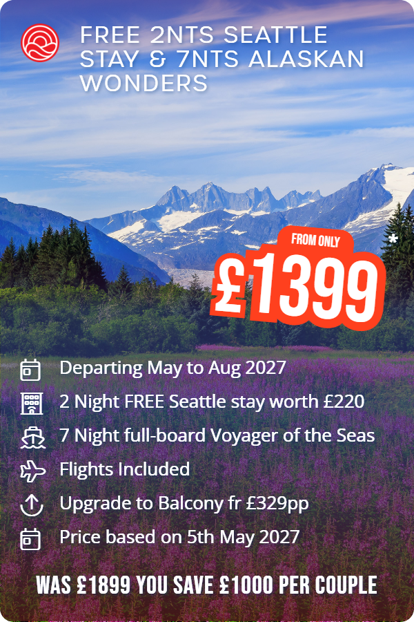 Free 2nts Seattle Stay & 7nts Alaskan Wonders – Smart Holiday promotional image. From £1,399 Includes: Departing May to Aug 2027, 2 Night FREE Seattle stay worth £220, 7 Night full-board Voyager of the Seas, Flights Included, Upgrade to Balcony fr £329pp, Price based on 5th May 2027. WAS £1899 YOU SAVE £1000 PER COUPLE