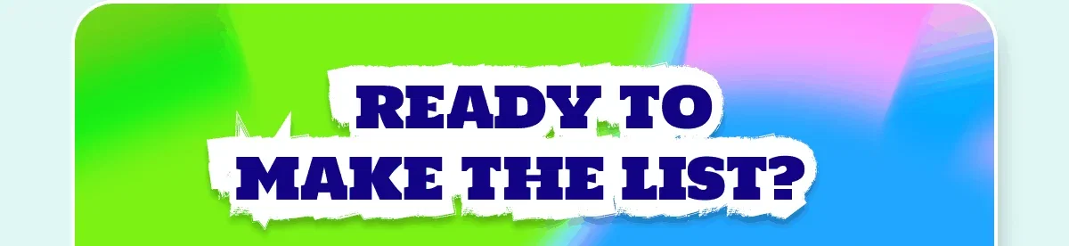 Ready to make the list?