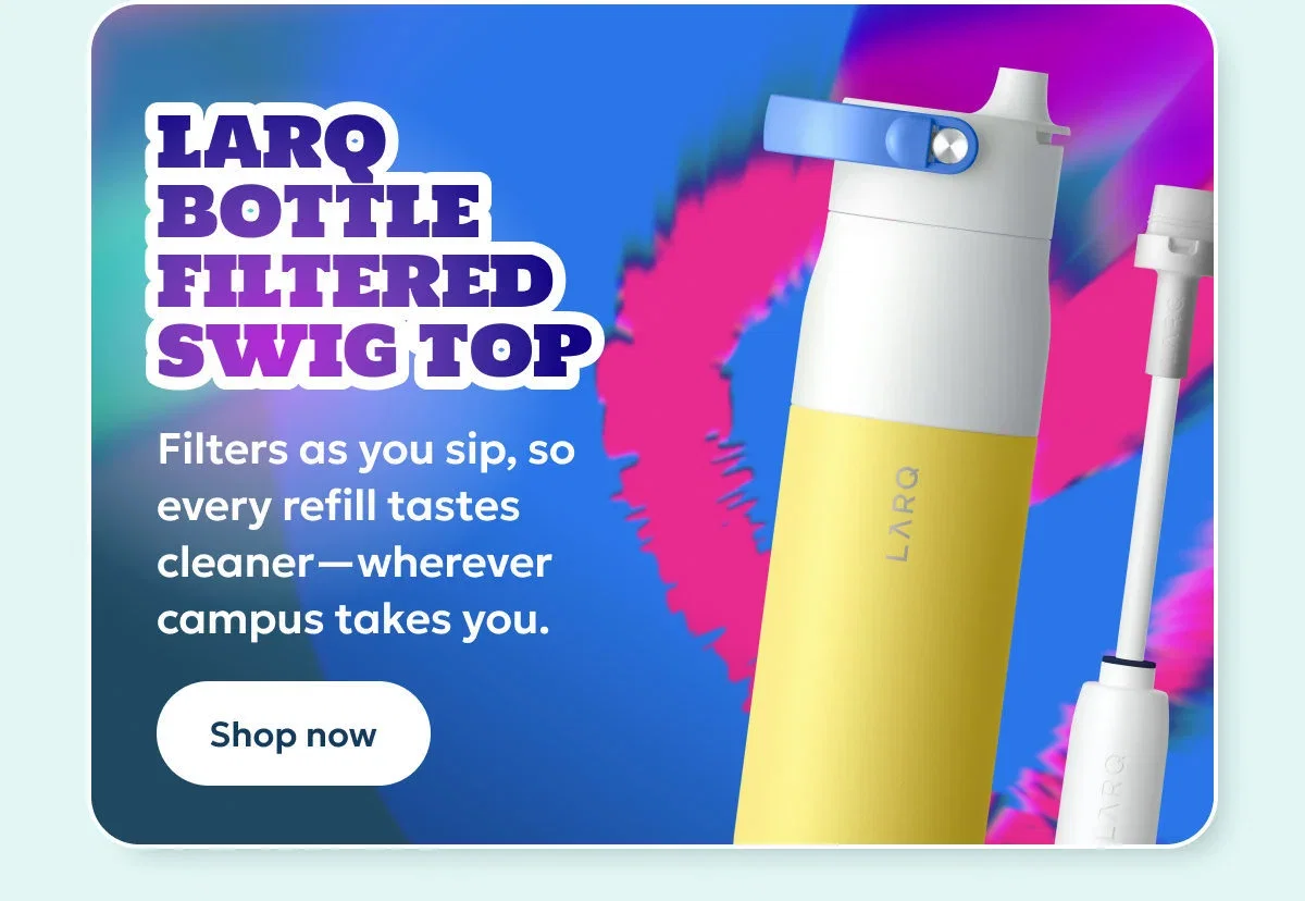 LARQ Bottle Filtered Swig Top — filters as you sip, so every refill tastes cleaner, wherever campus takes you. Shop now
