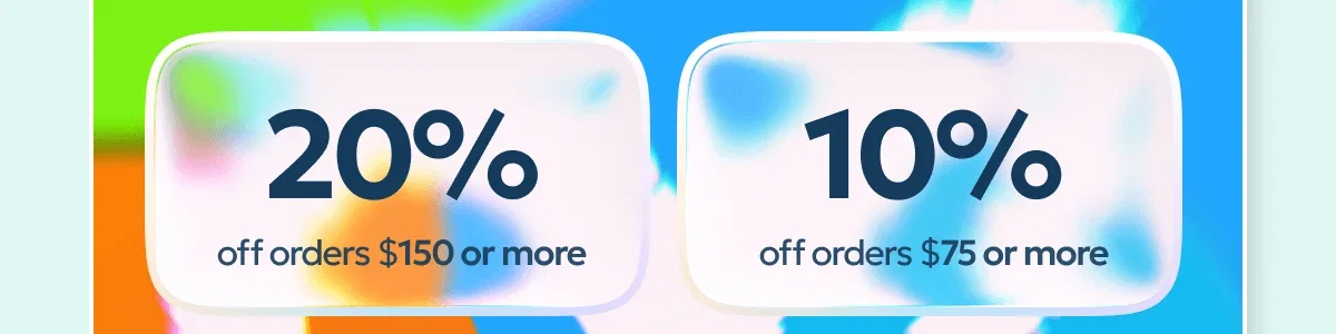 20% off orders $150 or more. 10% off orders $75 or more.