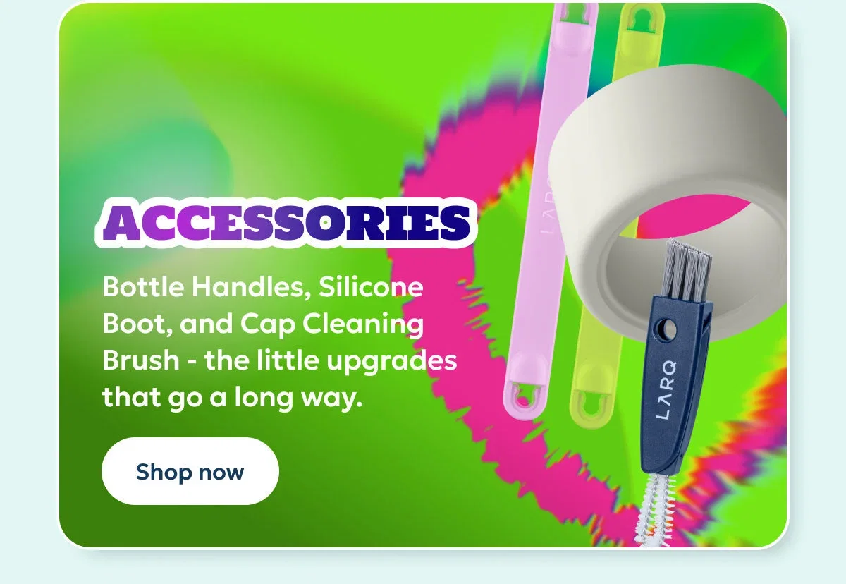 Accessories — Bottle Handles, Silicone Boot and Cap Cleaning Brush, the little upgrades that go a long way. Shop now